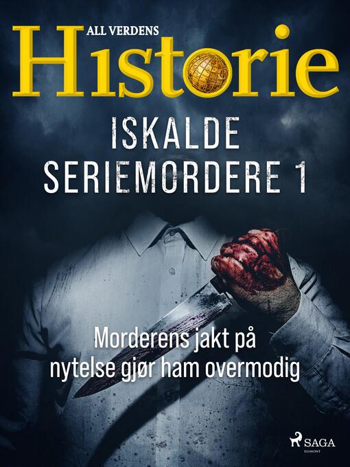 Title details for Iskalde seriemordere I--Morderens jakt på nytelse gjør ham overmodig by All Verdens Historie - Available